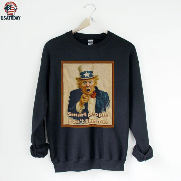 Trump x Uncle Sam smart people don’t like me vintage shirt