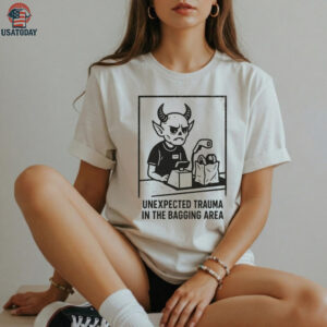Unexpected Trauma in the Bagging Area shirt