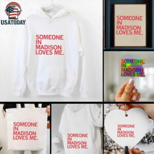 Someone in Madison loves me shirt