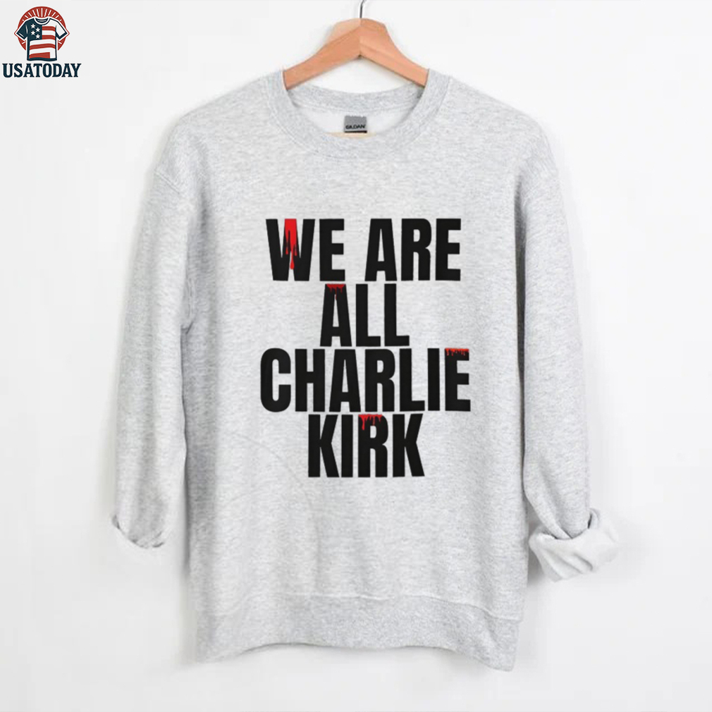 We Are All Charlie Kirk USA Shirt We Are All Charlie Kirk USA Shirt