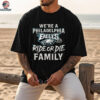 We're a Philadelphia Eagles Ride or Die Family shirt