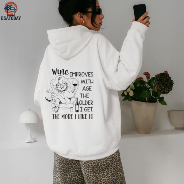 Wine improves with age the older I get the more I like it shirt
