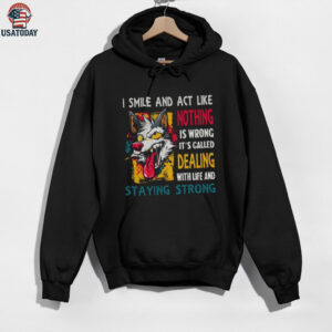 Wolf I smile and act like nothing is wrong it’s called dealing with life and staying strong shirt