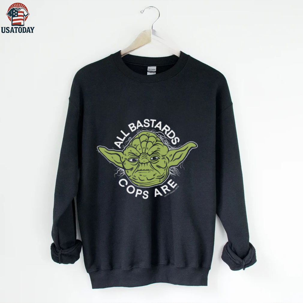 Yoda All Bastards Cops Are shirt Yoda All Bastards Cops Are shirt