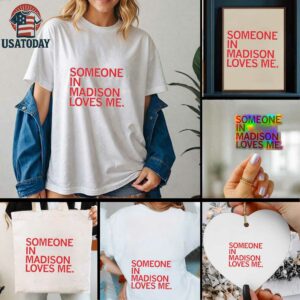 Someone in Madison loves me shirt