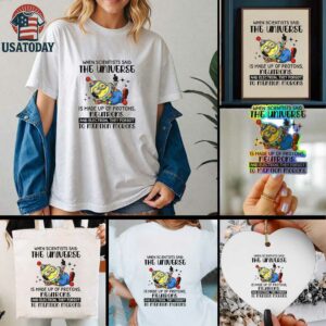 Minion clown when scientisis said the universe and electron they forgot to mention morons shirt