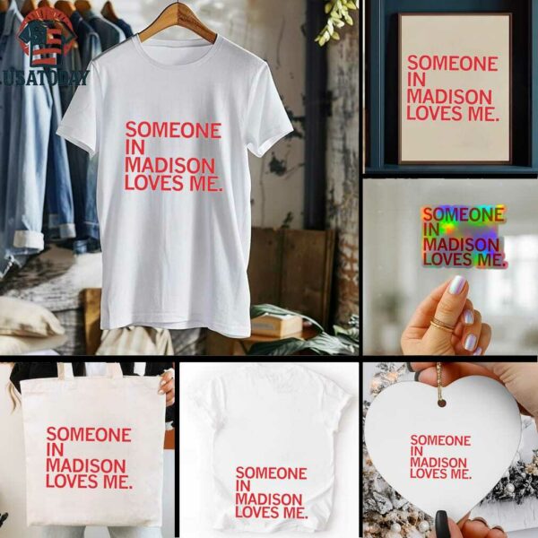 Someone in Madison loves me shirt