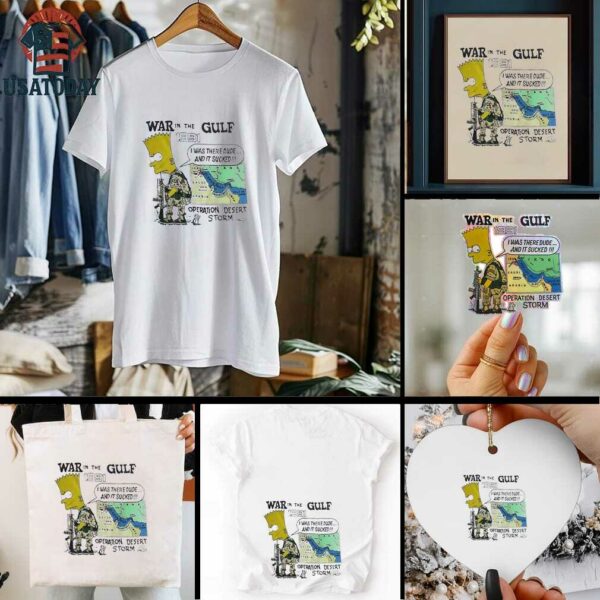 War in the gulf 1991 I was there dude and it sucked operation desert storm shirt