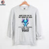 Angry Stitch don’t ever try to get inside my head it’s too fucking dark for you shirt
