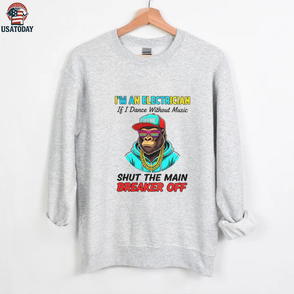 Bigfoot I’m an electrician if I dance without music shut the main breaker off shirt Bigfoot I’m an electrician if I dance without music shut the main breaker off shirt