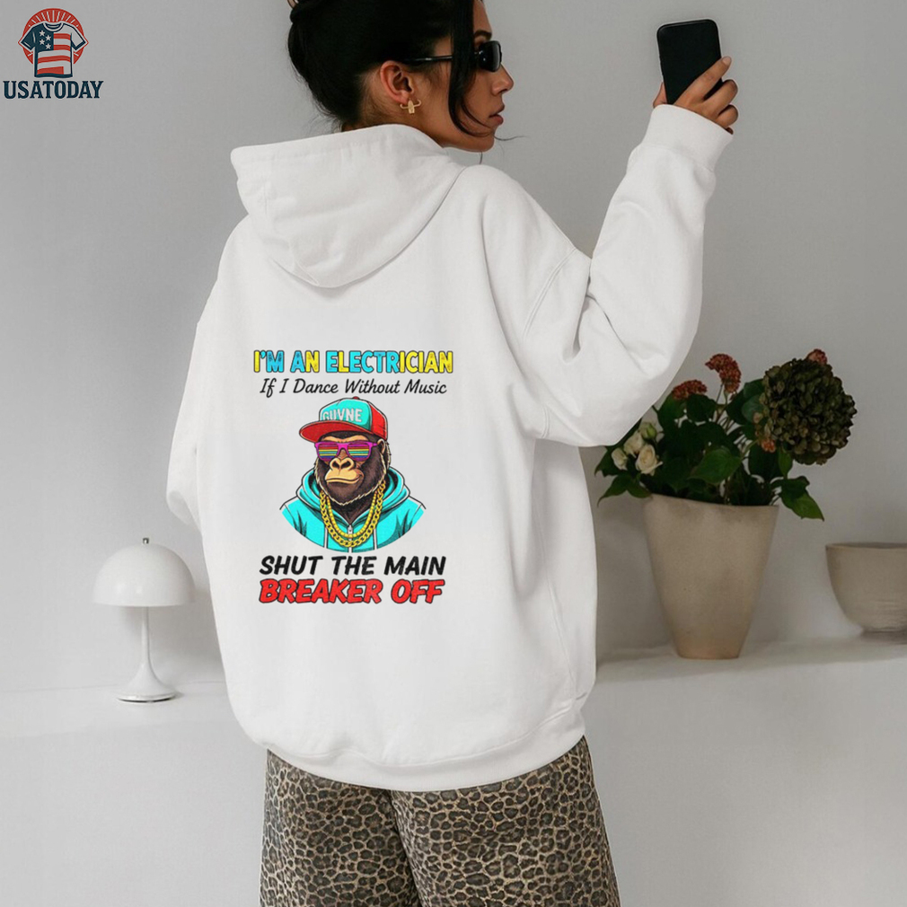 Bigfoot I’m an electrician if I dance without music shut the main breaker off shirt Bigfoot I’m an electrician if I dance without music shut the main breaker off shirt