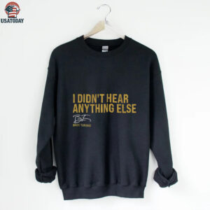 Brice Turang Milwaukee Brewers MLB Baseball I Didn’t Hear Anything Else shirt