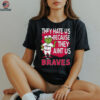 Custom Atlanta Braves Grinch Santa Christmas Shirt, Baseball Tee with Quote They Hate Us Ain’t Us, Funny MLB Fan Gift