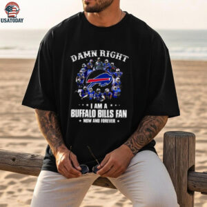 Damn Right I Am A Bills Fan Now And Forever Buffalo Bills Signatures Team Graphic T Shirt