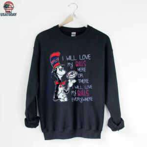 Dr Seuss Buffalo Bills I Will Love My Bills Here Or There Everywhere Football Fans Cat In The Hat Christmas T Shirt