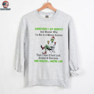 Grinch Christmas beer sometimes I sit quietly and wonder why I’m not in a mental asylum shirt