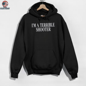 I’m A Terrible Shooter T shirt