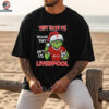Liverpool FC Grinch T Shirt They Hate Us Because They Ain't Us Funny Christmas Tee