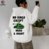 No Kings Except Drag & Short Tank T Shirt