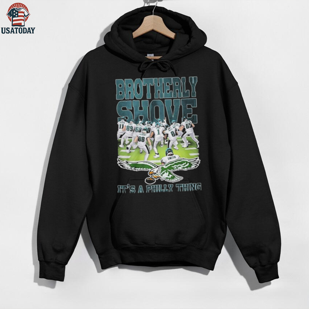 Official Philadelphia Eagles Brotherly Shove It’s A Philly Thing Shirt Official Philadelphia Eagles Brotherly Shove It’s A Philly Thing Shirt