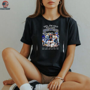 Official Yes I’m Old But I Saw Brewers Greatness Shirt