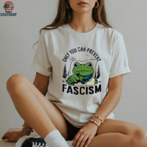 Only you can prevent Fascism Portland Frog Protest shirt Only you can prevent Fascism Portland Frog Protest shirt