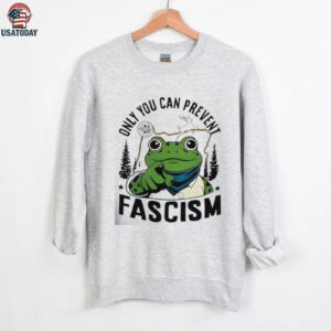 Only you can prevent Fascism Portland Frog Protest shirt