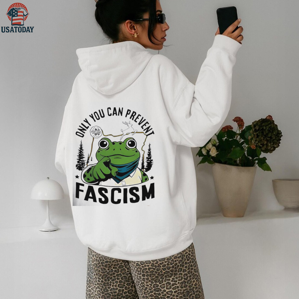 Only you can prevent Fascism Portland Frog Protest shirt Only you can prevent Fascism Portland Frog Protest shirt