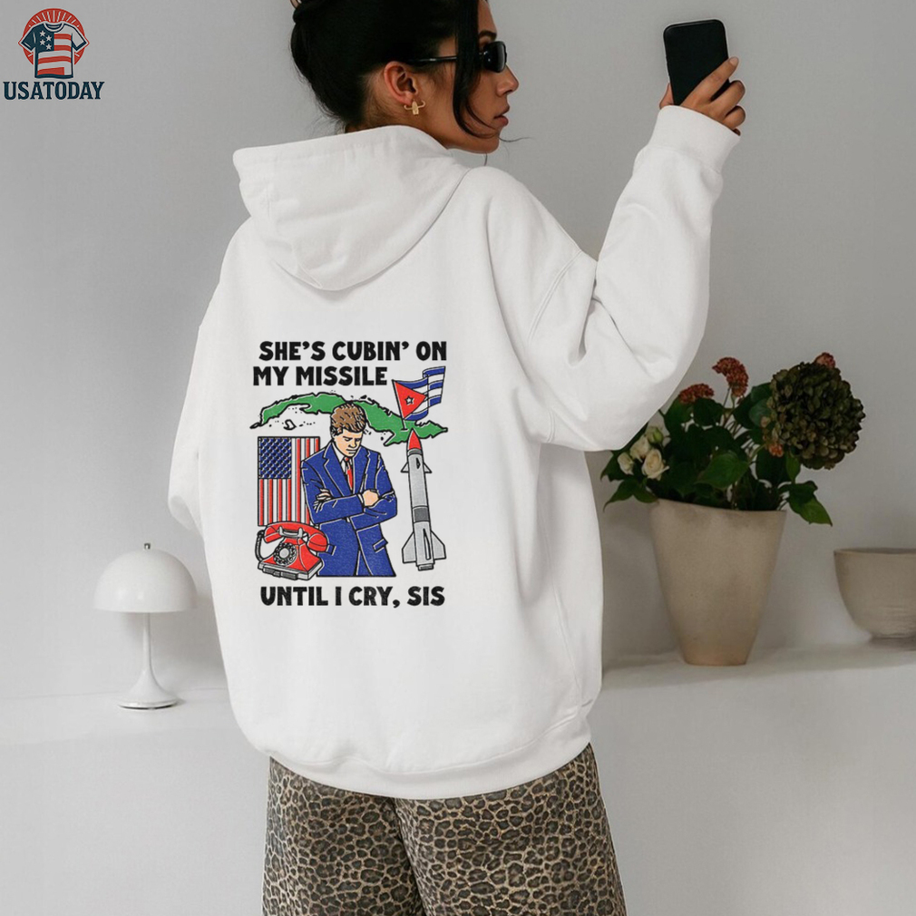 She’s cubin on my missile until I cry sis American shirt She’s cubin on my missile until I cry sis American shirt