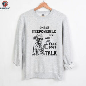 Skeleton drink coffee I’m not responsible for what my face does when you talk Halloween shirt