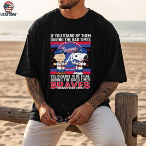 Snoopy Braves Stay Loyal Bad Times Good Times T Shirt