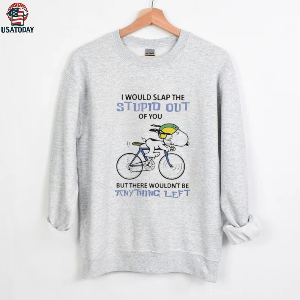 Snoopy I would slap the stupid out of you but there wouldn’t be anything left shirt Snoopy I would slap the stupid out of you but there wouldn’t be anything left shirt