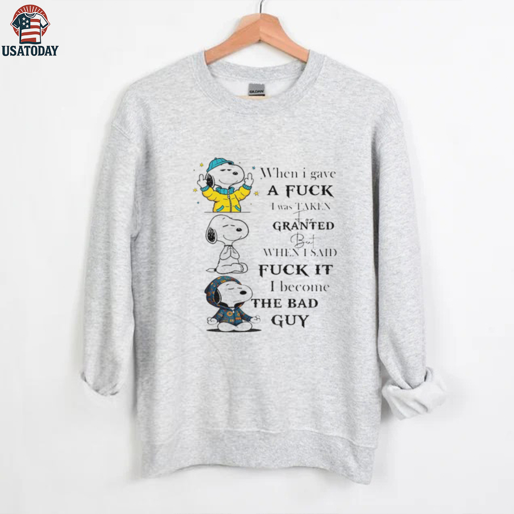 Snoopy when I gave a fuck I was taken for granted but when I said fuck it I become the bad guy shirt Snoopy when I gave a fuck I was taken for granted but when I said fuck it I become the bad guy shirt