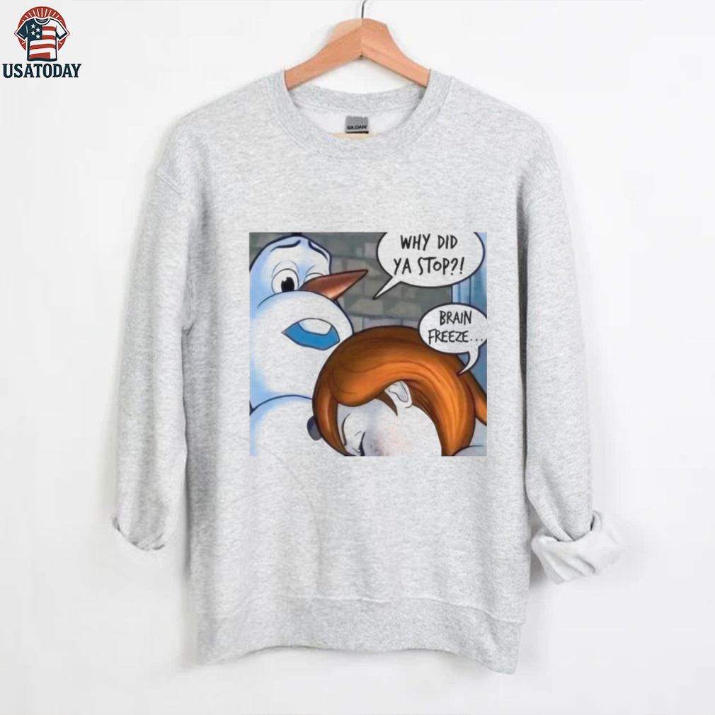 Snowman Why Did Ya Stop Brain Freeze Christmas T Shirt Snowman Why Did Ya Stop Brain Freeze Christmas T Shirt