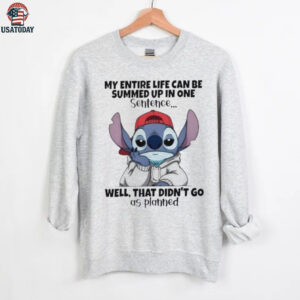Stitch my entire life can be summed up in one sentence well that didn’t go as planned shirt