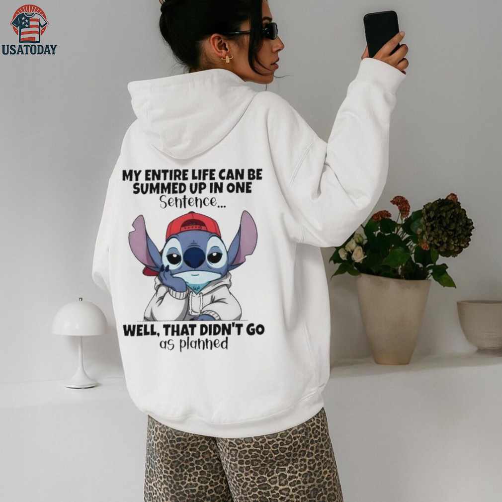 Stitch my entire life can be summed up in one sentence well that didn’t go as planned shirt Stitch my entire life can be summed up in one sentence well that didn’t go as planned shirt