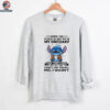 Stitch when I die please do not put in my obituary that I was loved by all my family and friends shirt