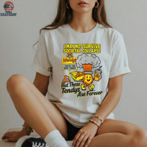 Tendys Are Forever T shirt